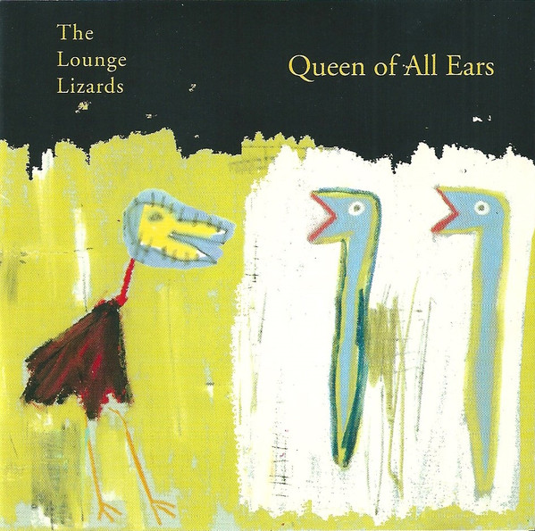 THE LOUNGE LIZARDS - Queen of All Ears cover 