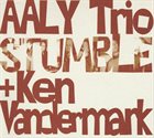 AALY TRIO AALY Trio + Ken Vandermark : Stumble album cover