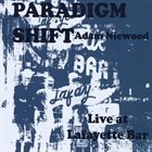 ADAM NIEWOOD Paradigm Shift - Live at the Lafayette Bar album cover