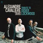 ALEXANDRE CAVALIERE Tribute to Didier Lockwood album cover