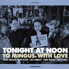 ANDRÉ SUMELIUS Tonight At Noon : To Mingus, With Love album cover