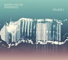 ANDREA KELLER Transients Volume 1 album cover