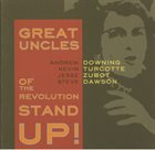 ANDREW DOWNING Great Uncles Of The Revolution : Stand Up! album cover