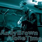 ANDY BROWN Alone Time album cover