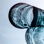 BELIEVERS Believers - Brad Shepik, Sam Minaie, John Hadfield album cover