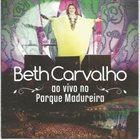 BETH CARVALHO Beth Carvalho ao vivo no Parque Madureira album cover