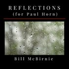 BILL MCBIRNIE Reflections (for Paul Horn) album cover