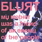 BLURT My Mother Was a Friend of an Enemy of the People album cover