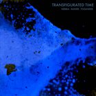 CAMILA NEBBIA Nebbia, Rainer, Togander : Transfigurated Time album cover