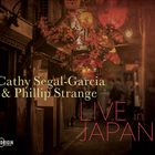 CATHY SEGAL-GARCIA Cathy Segal-Garcia and Phillip Strange : Live In Japan album cover