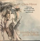 CHRIS HINZE Vriendschap Is Geluk Hebben album cover