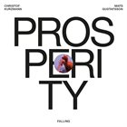 CHRISTOF KURZMANN Christof Kurzmann & Mats Gustafsson : Prosperity album cover