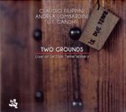 CLAUDIO FILIPPINI Claudio Filippini, Andrea Lombardini, U.T. Gandhi : Two Grounds album cover