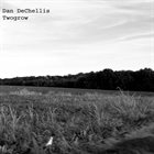 DAN DECHELLIS Twogrow album cover