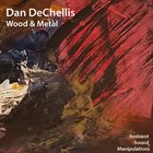 DAN DECHELLIS Wood and Metal album cover