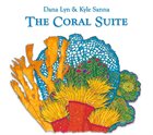 DANA LYN Dana Lyn and Kyle Sanna : The Coral Suite album cover