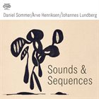 DANIEL SOMMER Daniel Sommer / Arve Henriksen / Johannes Lundberg : Sounds & Sequences album cover