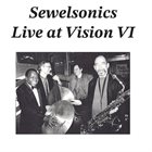 DAVE SEWELSON Sewelsonics : Live at Vision VI album cover