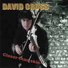 DAVID CROSS Closer Than Skin album cover