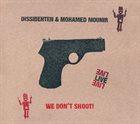 DISSIDENTEN Dissidenten & Mohamed Mounir : We Don't Shoot! (Live) album cover