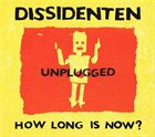 DISSIDENTEN How Long Is Now? Unplugged Live In Berlin album cover