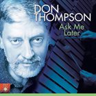 DON THOMPSON Ask Me Later album cover