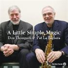 DON THOMPSON Don Thompson & Pat LaBarbera : A Little Simple Magic album cover