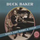 DUCK BAKER When You Wore A Tulip - Expanded CD Version album cover