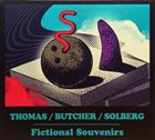 FICTIONAL SOUVENIRS (PAT THOMAS / JOHN BUTCHER / STALE LIAVIK SOLBERG) Thomas / Butcher / Solberg : Fictional Souvenirs album cover