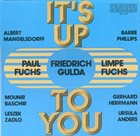 FRIEDRICH GULDA Friedrich Gulda - Paul Fuchs . Limpe Fuchs . Albert Mangelsdorff . Barre Phillips . Mounir Bashir . Gerhard Herrmann . Leszek Zadlo . Ursula Anders : It's Up To You album cover