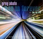 GREG ABATE Greg Abate with the Tim Ray Trio : Road to Forever album cover