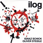 IGNAZ SCHICK Ignaz Schick, Oliver Steidle : ilog album cover