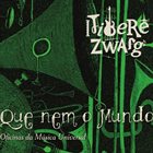 ITIBERÊ ZWARG Que Nem O Mundo album cover