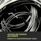 JACQUELINE KERROD Jacqueline Kerrod - Joe Morris : Morpeth Contemporary 2024 album cover