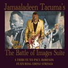 JAMAALADEEN TACUMA The Battle of Images Suite - a Tribute to Paul Robeson album cover