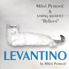 JAZZY / MILOŠ PETROVIĆ Miloš Petrović & String Quartet ''Bellotti'' : Levantino album cover