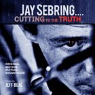 JEFF BEAL Jay Sebring - Cutting To The Truth Soundtrack album cover