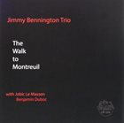 JIMMY BENNINGTON Jimmy Bennington Trio : The Walk To Montreuil album cover