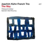 JOACHIM KÜHN Joachim Kühn French Trio : The Way album cover