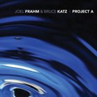 JOEL FRAHM Joel Frahm & Bruce Katz : Project A album cover