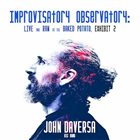 JOHN DAVERSA Improvisatory Observatory : Live and Raw at The Baked Potato, Exhibit 2 album cover