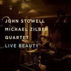 JOHN STOWELL John Stowell / Michael Zilber Quartet : Live Beauty album cover