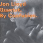 JON LLOYD Jon Lloyd Quartet : By Confusion album cover