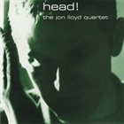 JON LLOYD The Jon Lloyd Quartet : Head! album cover