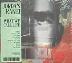 JORDAN RAKEI What We Call Life album cover