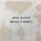 JUOZAS MILAŠIUS Electric & Acoustic album cover