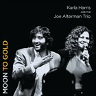 KARLA HARRIS Karla Harris & The Joe Alterman Trio : Moon to Gold album cover