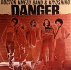 KAZUTOKI UMEZU 梅津和時 Doctor Umezu Band & Kiyoshiro ‎: Danger album cover