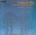 LARRY CORYELL Visions In Blue Coryell Plays Ravel & Gershwin album cover