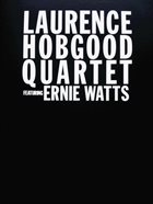 LAURENCE HOBGOOD Laurence Hobgood Quartet featuring Ernie Watts album cover